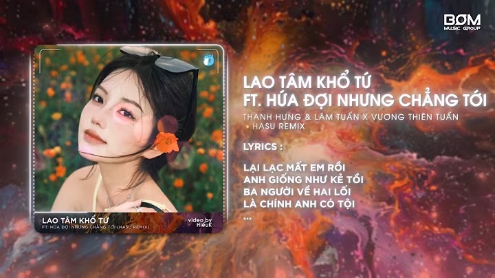 Lao Tâm Khổ Tứ x Hứa Đợi Nhưng Chẳng Tới (Hasu Remix) - Thanh Hưng & Lâm Tuấn | Nhạc Hot TikTok 2024