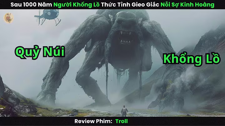 [Review Phim] Sau 1000 Năm Người Khổng Lồ Thức Tỉnh Gieo Giắc Nỗi Sợ Kinh Hoàng